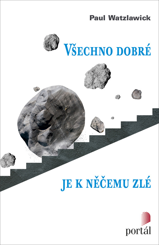 Všechno dobré je k něčemu zlé - Paul Watzlawick