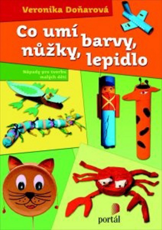 Co umí barvy, nůžky, lepidlo - Veronika Doňarová