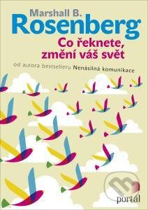Co řeknete, změní váš svět - Marshall B. Rosenberg
