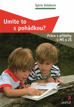 Umíte to s pohádkou? - Sylvie Doláková