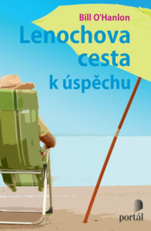 Lenochova cesta k úspěchu - Bill O&apos;Hanlon