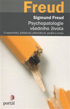 Psychopatologie všedního života - Sigmund Freud