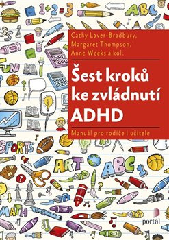 Šest kroků ke zvládnutí ADHD - Cathy Laser-Bradbury, Margaret Thompson, Anne Weeks