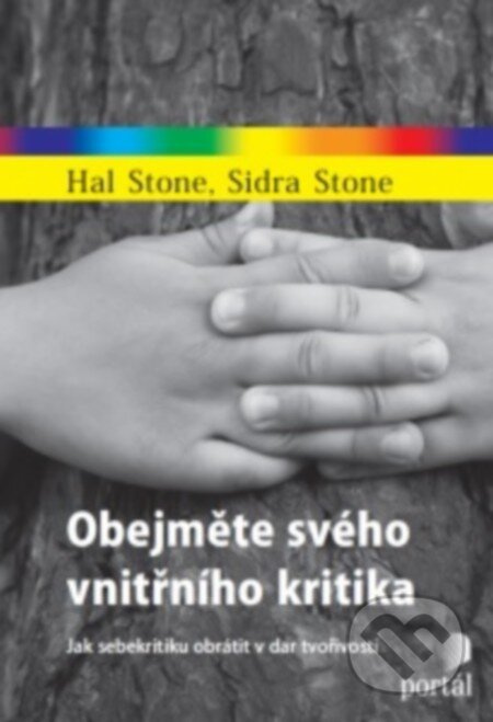 Obejměte svého vnitřního kritika - Hal Stone, Sidra Stone