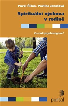 Spirituální výchova v rodině - Pavel Říčan, Pavlína Janošová