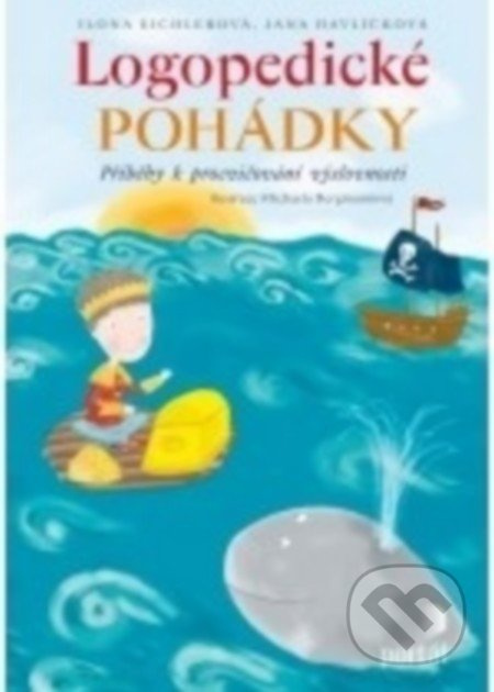Logopedické pohádky - Jana Havlíčková, Ilona Eichlerová