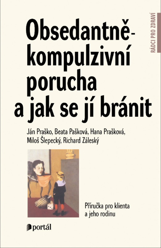 Obsedantně-kompulzivní porucha a jak se jí bránit - Ján Praško, kol.