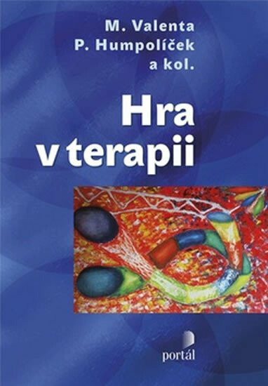 Hra v terapii - Milan Valenta, Pavel Humpolíček, kolektiv autorů