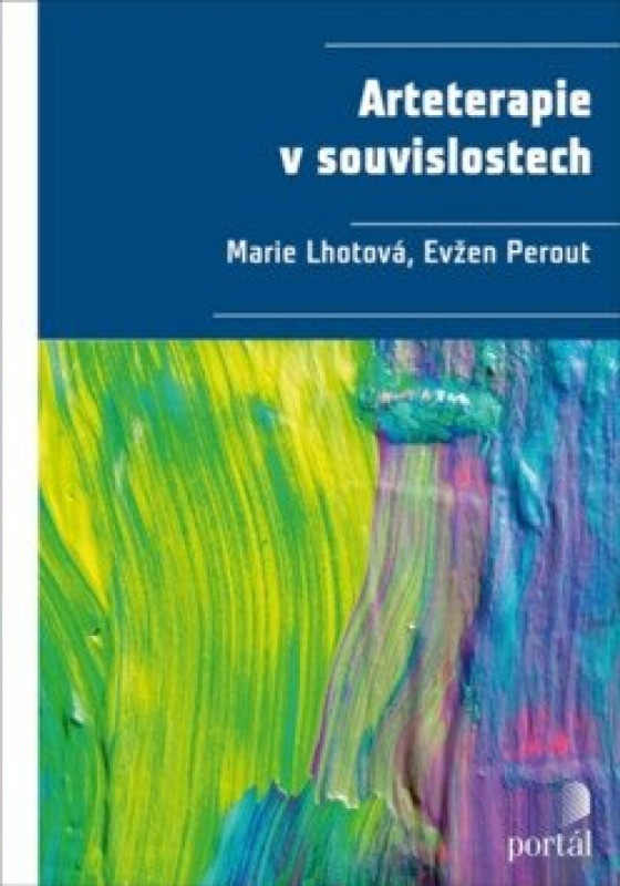 Arteterapie v souvislostech - Marie Lhotová, Evžen Perout