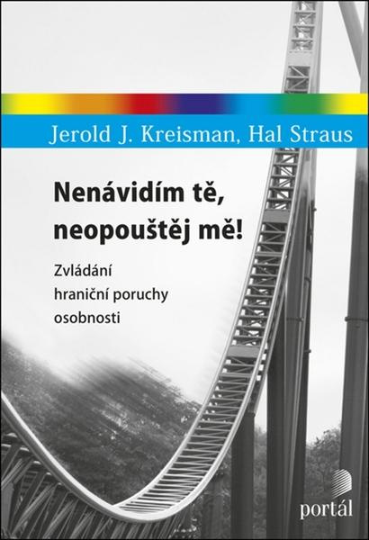 Nenávidím tě, neopouštěj mě! - Jerold J. Kreisman, Hal Straus