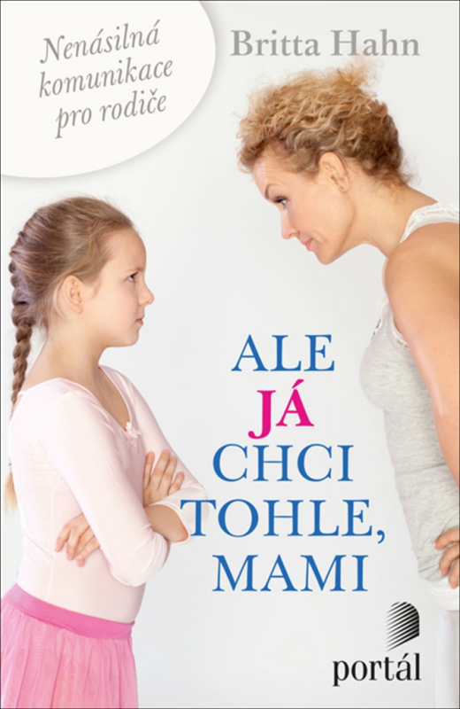 Ale já chci tohle, mami (Nenásilná komunikace pro rodiče) - kniha z kategorie Vztahy a rodina