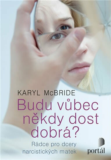 Budu vůbec někdy dost dobrá? - Karyl McBride