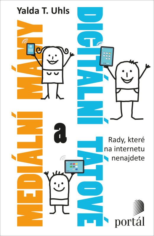 Mediální mámy a digitální tátové - Yalda T. Uhls