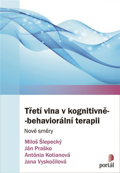 Třetí vlna v kognitivně-behaviorální terapii (Nové směry) - kniha z kategorie Psychoterapie