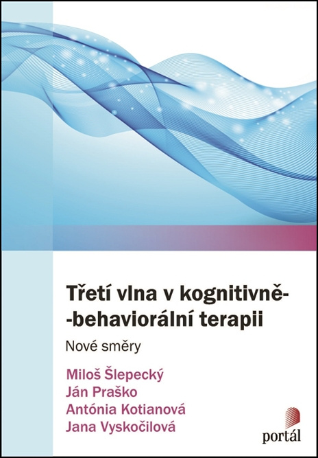 Třetí vlna v kognitivně-behaviorální terapii (Nové směry) - kniha z kategorie Psychoterapie