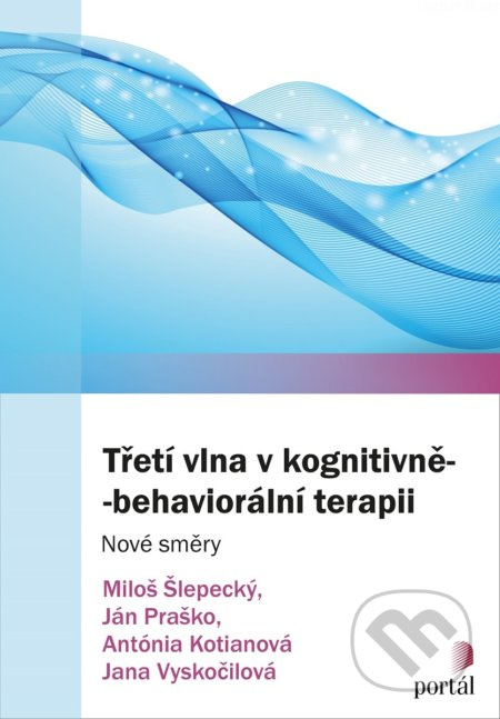 Třetí vlna v kognitivně-behaviorální terapii (Nové směry) - kniha z kategorie Psychoterapie