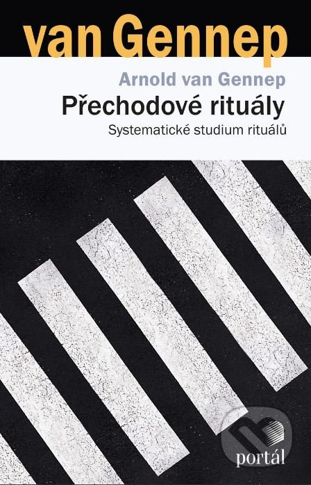 Přechodové rituály (Systematické studium rituálů) - Arnold van Gennep - kniha z kategorie Kulturní a sociální antropologie
