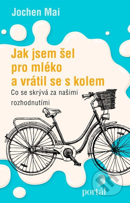 Jak jsem šel pro mléko a vrátil se s kolem - Jochen Mai