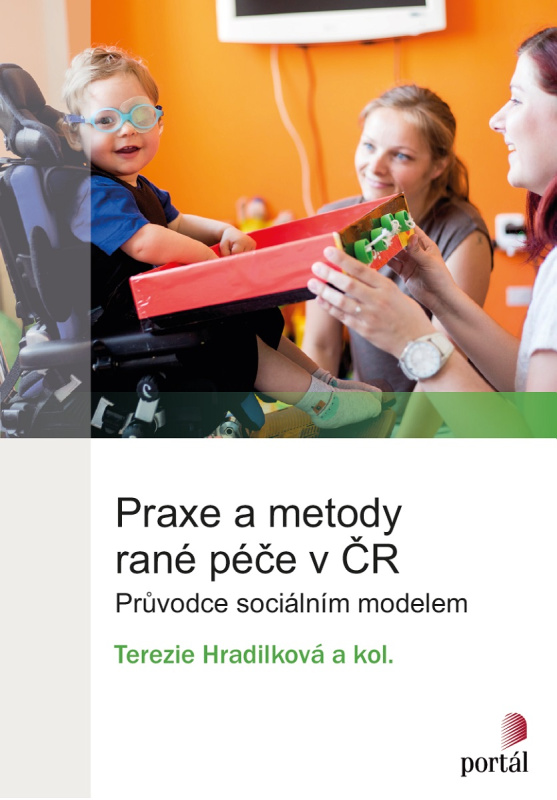 Praxe a metody rané péče v ČR - Terezie Hradilková, kol.