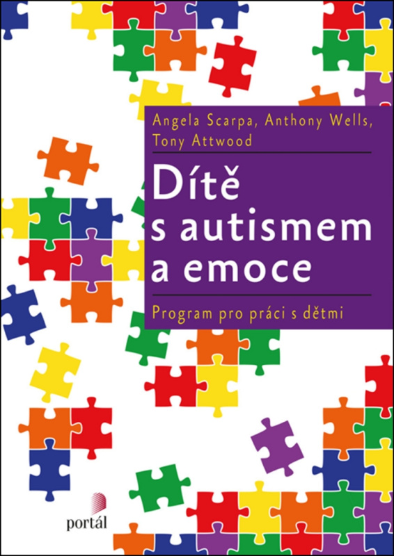 Dítě s autismem a emoce - Angela Scarpa, Anthony Wells, Tony Attwood