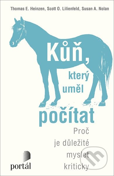 Kůň, který uměl počítat - Thomas E. Heinzen, Scott O. Lilienfeld, Susan A. Nolan
