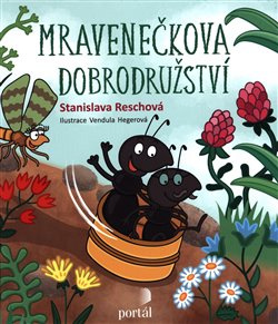 Mravenečkova dobrodružství - Stanislava Reschová