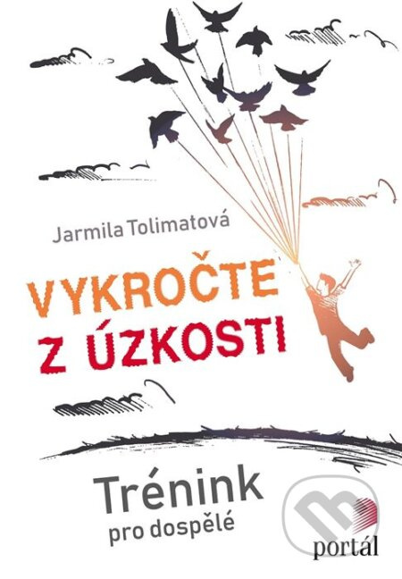 Vykročte z úzkosti - Jarmila Tolimatová