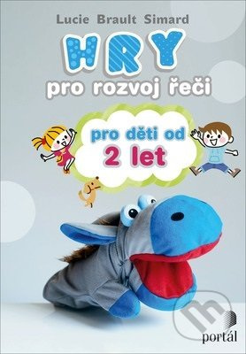 Hry pro rozvoj řeči pro děti od 2 let - Lucie Brault Simard