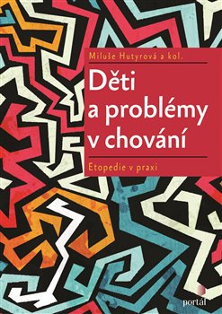 Děti a problémy v chování - Miluše Hutyrová, kol.
