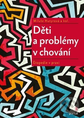 Děti a problémy v chování - Miluše Hutyrová, kol.