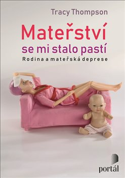Mateřství se mi stalo pastí - Tracy Thompson