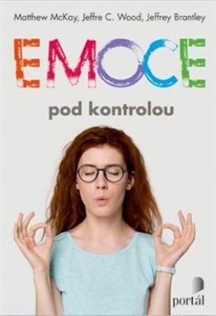 Emoce pod kontrolou - Matthew McKay, Jeffrey C. Wood, Jeffrey Brantley