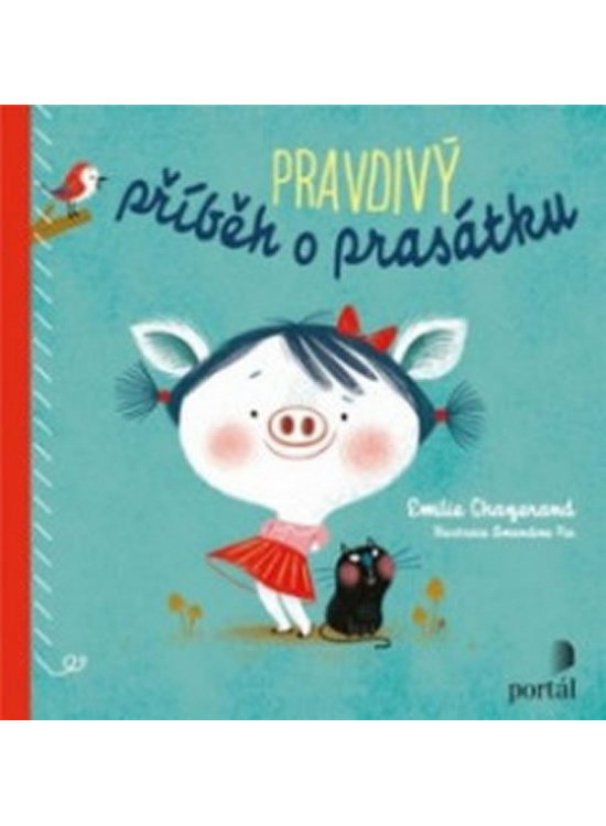 Pravdivý příběh o prasátku - Emilie Chazerand