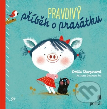 Pravdivý příběh o prasátku - Emilie Chazerand