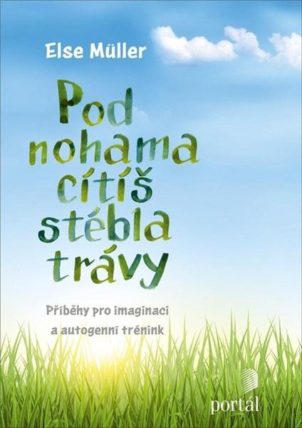 Pod nohama cítíš stébla trávy - Else Müllerová