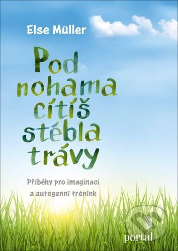 Pod nohama cítíš stébla trávy - Else Müllerová