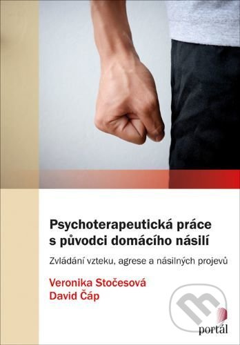 Psychoterapeutická práce s původci domácího násilí - Veronika Stočesová, David Čáp