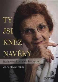 Ty jsi kněz navěky - Ludmila Javorová, Zdeněk Jančařík