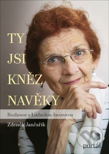 Ty jsi kněz navěky - Ludmila Javorová, Zdeněk Jančařík