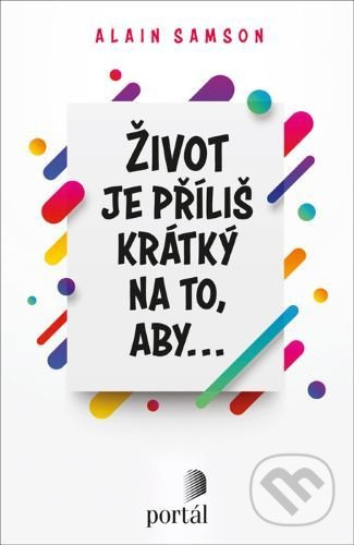 Život je příliš krátký na to, aby... - Samson Alain