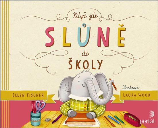 Když jde slůně do školy - Ellen Fischer