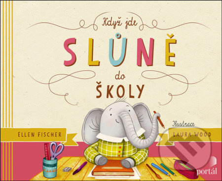 Když jde slůně do školy - Ellen Fischer