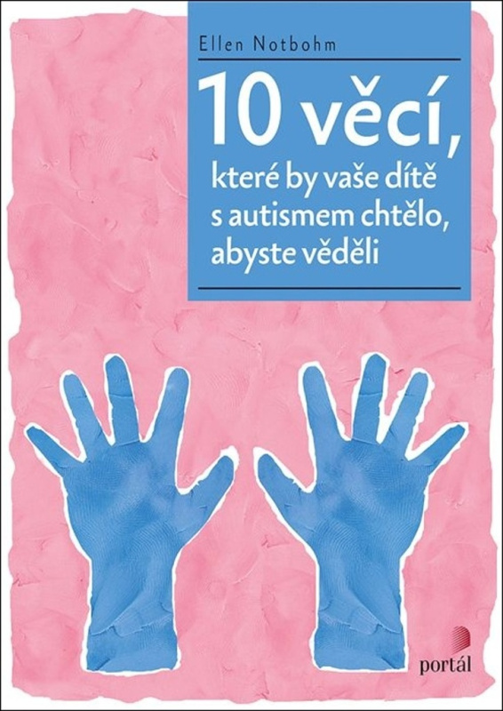 10 věcí, které by vaše dítě s autismem chtělo, abyste věděli - Ellen Notbohm