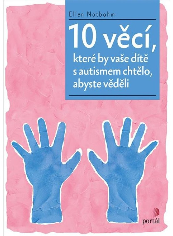 10 věcí, které by vaše dítě s autismem chtělo, abyste věděli - Ellen Notbohm