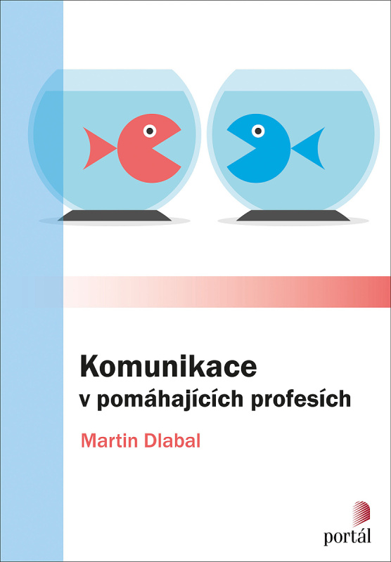 Komunikace v pomáhajících profesích - Martin Dlabal