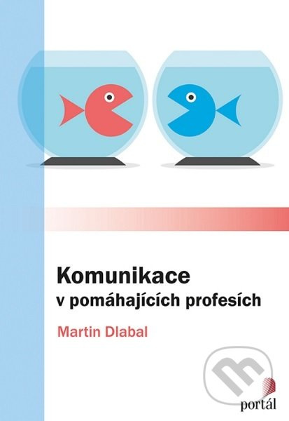 Komunikace v pomáhajících profesích - Martin Dlabal