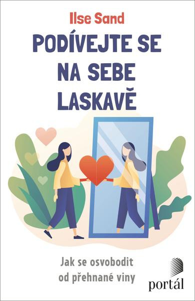 Podívejte se na sebe laskavě - Ilse Sand