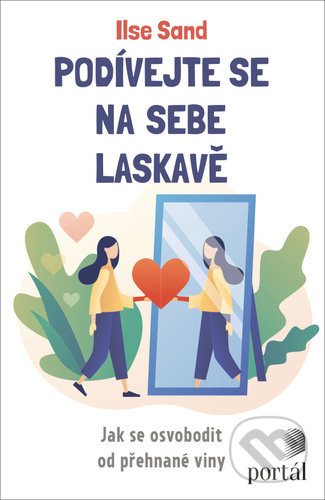 Podívejte se na sebe laskavě - Ilse Sand