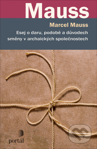 Esej o daru, podobě a důvodech směny v archaických společnostech - Marcel Mauss