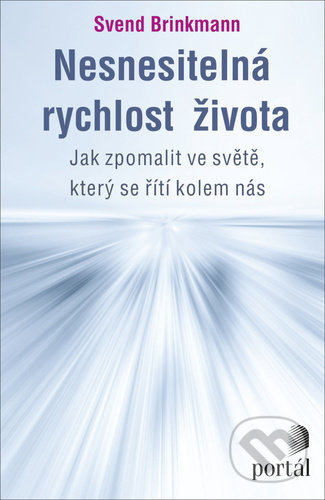 Nesnesitelná rychlost života - Svend Brinkmann